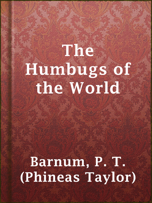 Title details for The Humbugs of the World by P. T. (Phineas Taylor) Barnum - Available